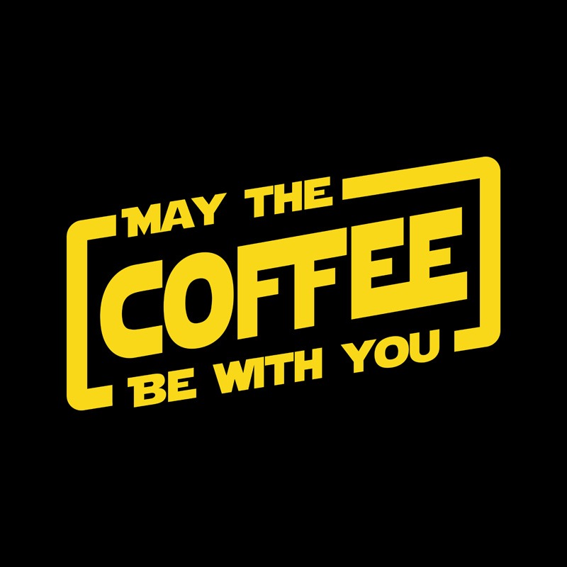May The Coffee Be With You