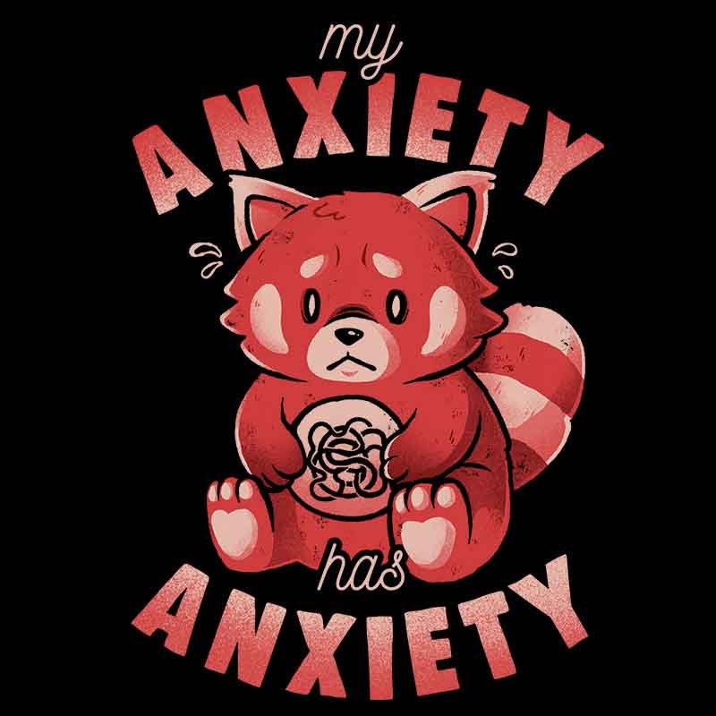 My Anxiety Has Anxiety