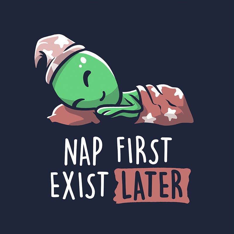 Nap First Exist Later