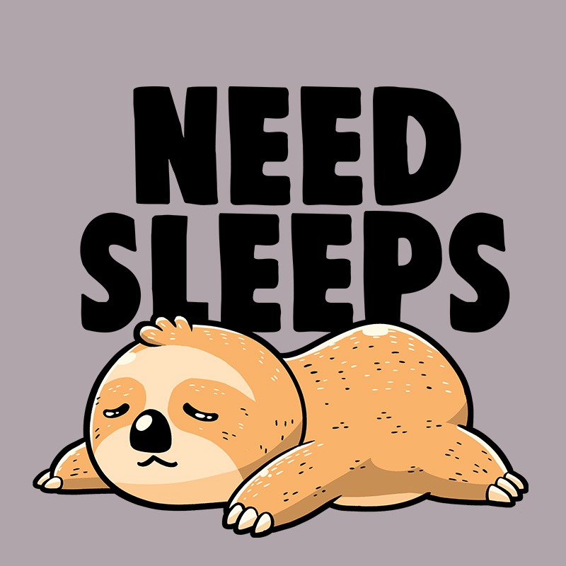 Need Sleeps