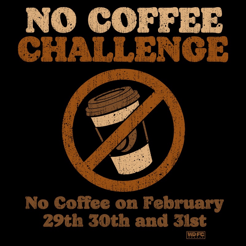 No Coffee February Challenge 29th, 30th and 31th