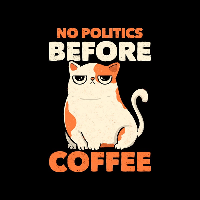 No Politics Before Coffee