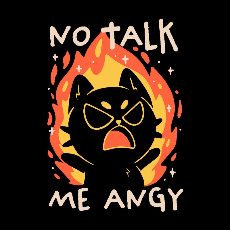 No Talk Me Angy