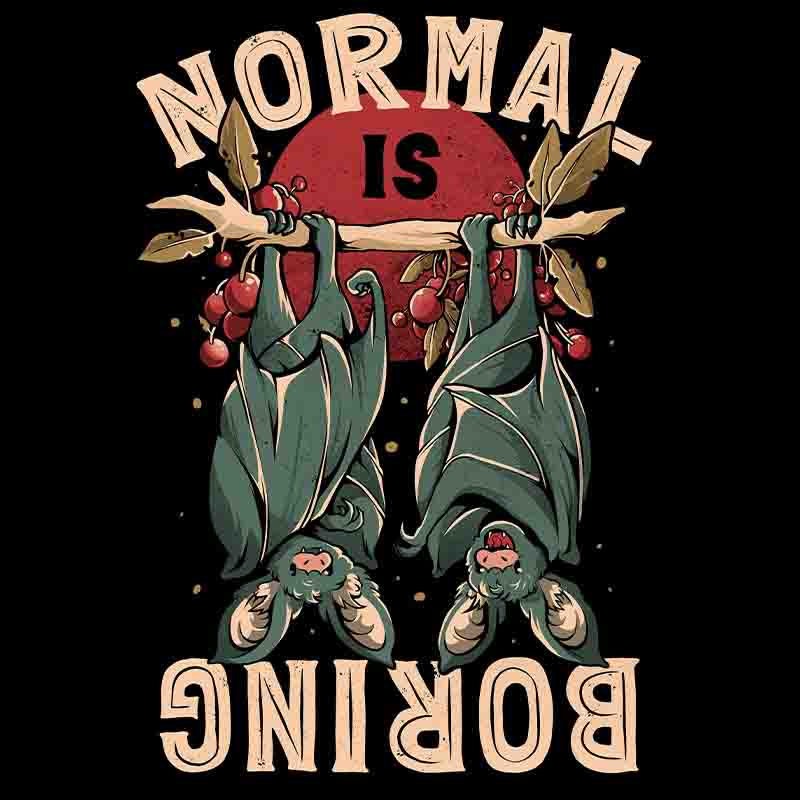 Normal Is  Boring