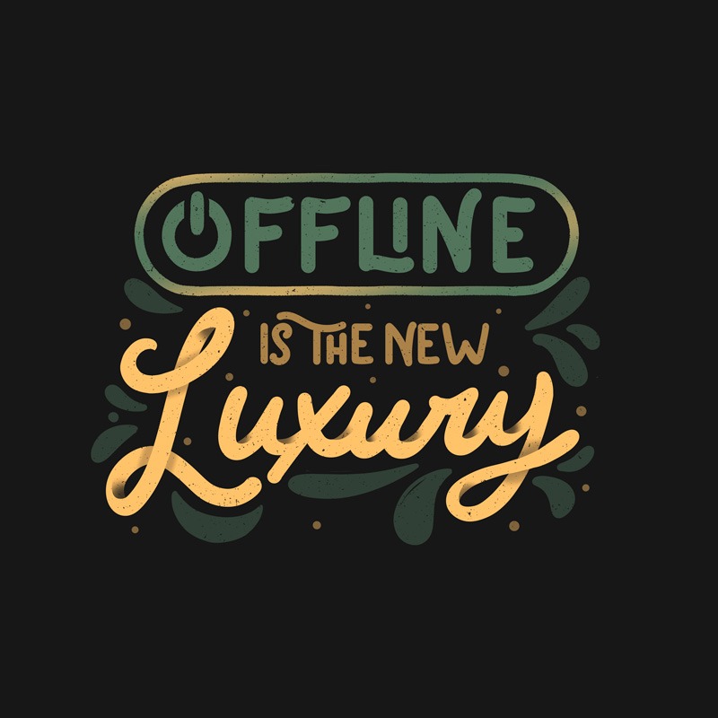 Offline is The New Luxury