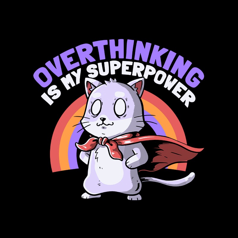 Overthinking is My Superpower