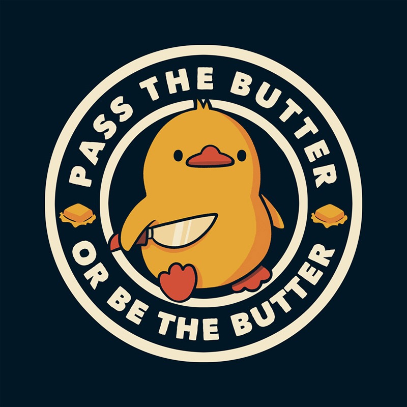Pass the Butter Or Be The Butter Funny Duck