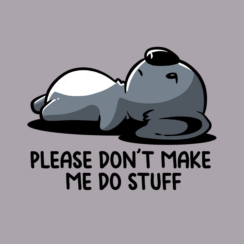 Please Dont Make Me Do Stuff