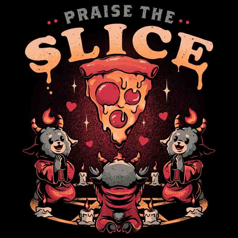 Praise The Slice