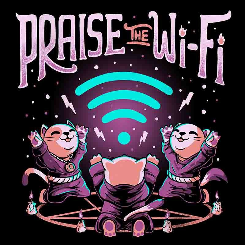 Praise The Wifi