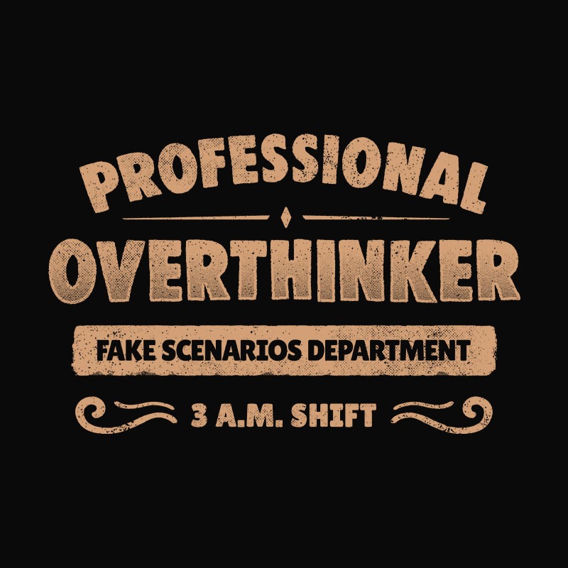 Professional Overthinker