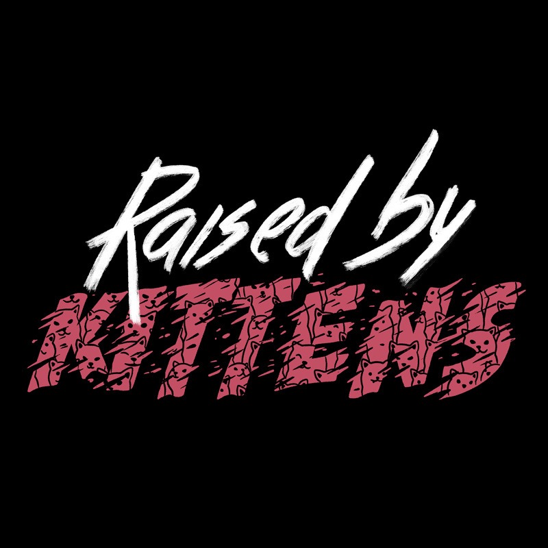 Raised By Kittens