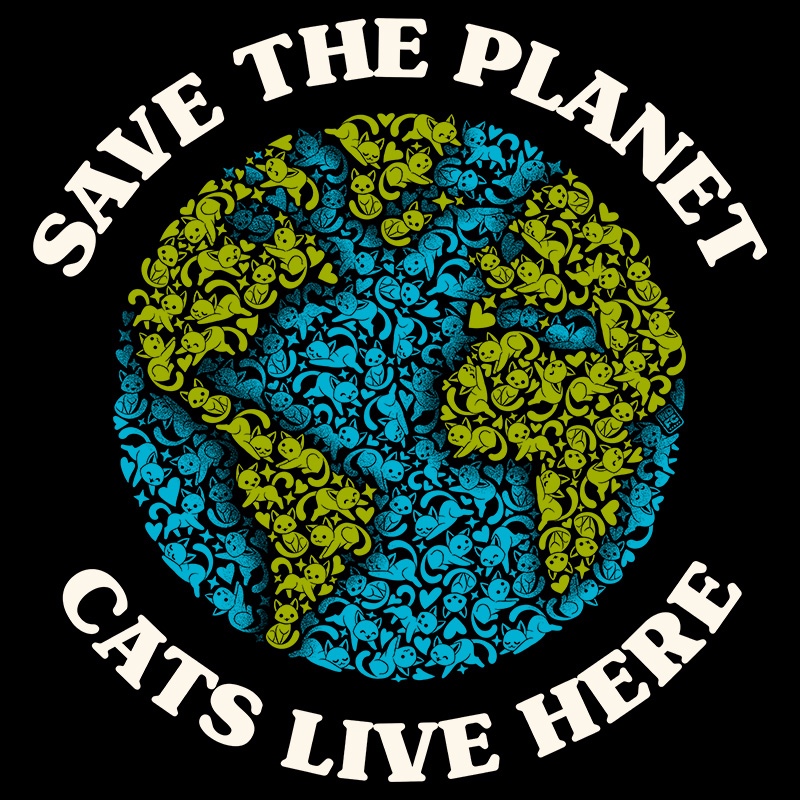 Save The Planet Cats Live Here
