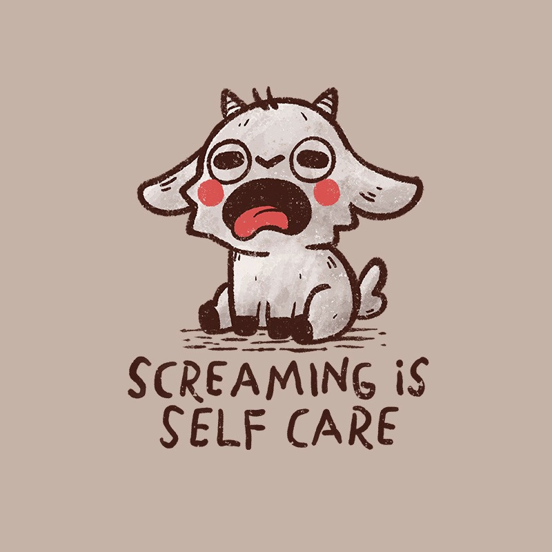 Screaming is Self Care