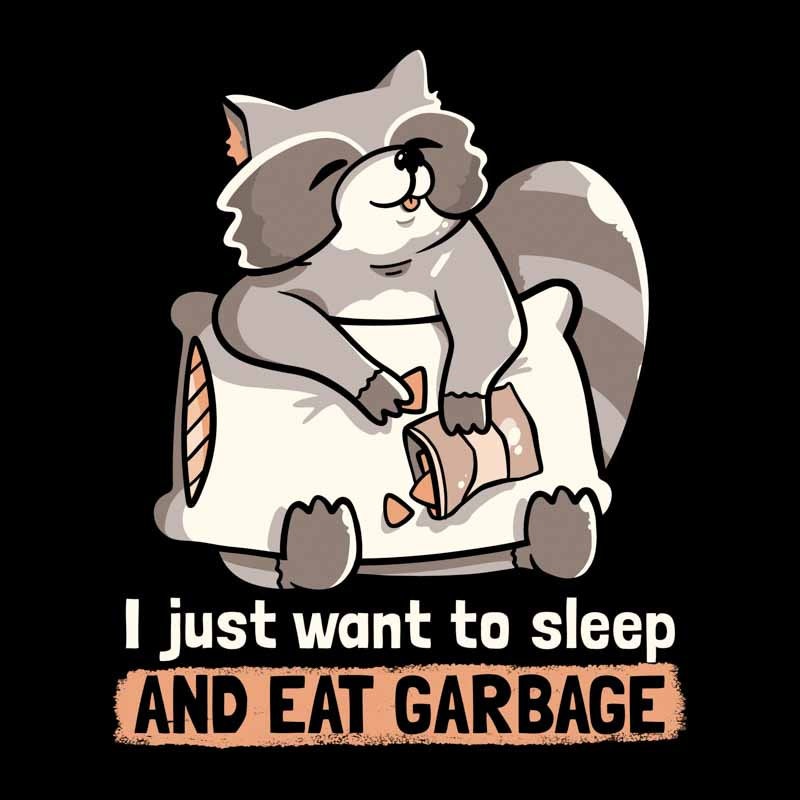 Sleep And Eat Garbage