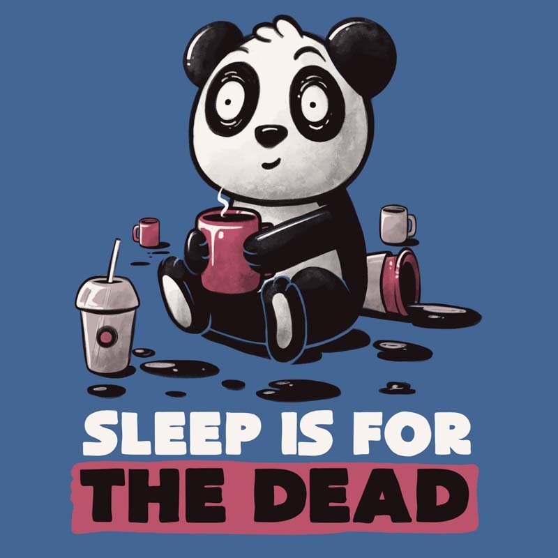 Sleep Is For The Dead