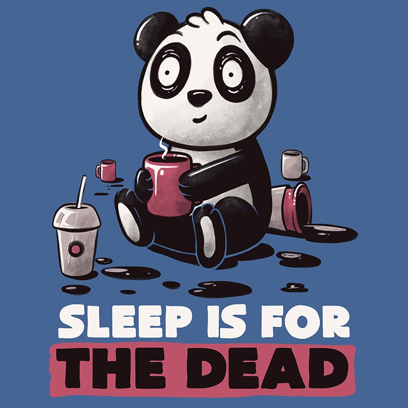 Sleep is for the Dead