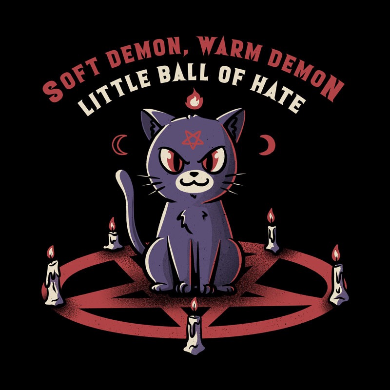 Soft Demon, Warm Demon, Little Ball of Hate Cat