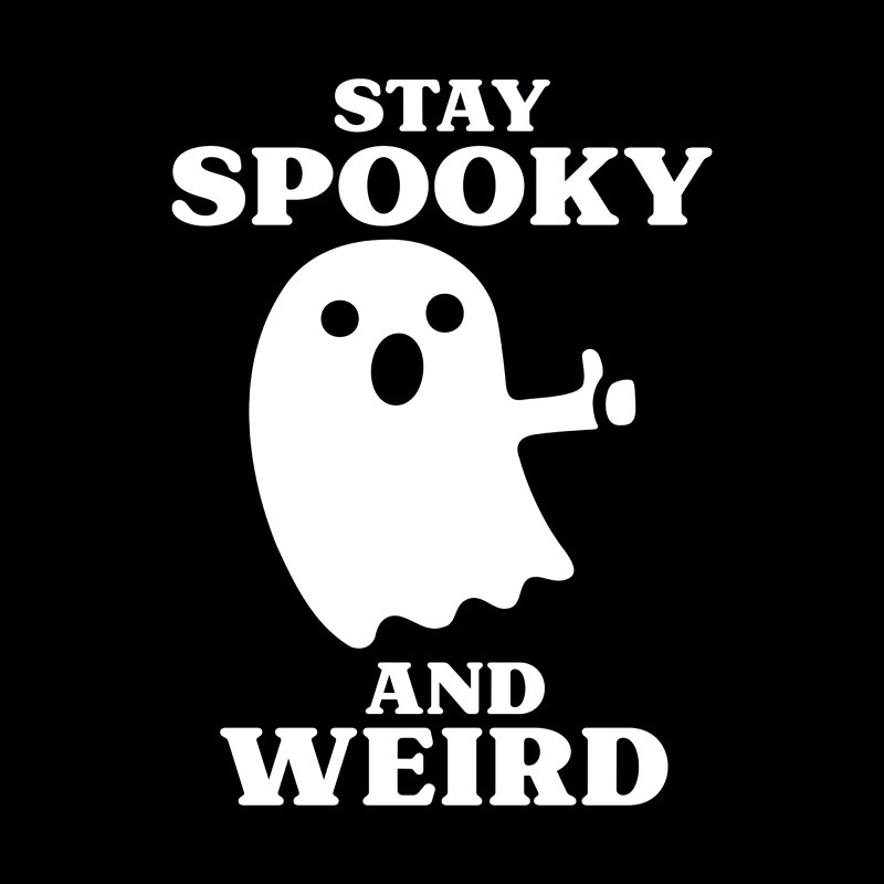 Stay Spooky And Weird Ghost