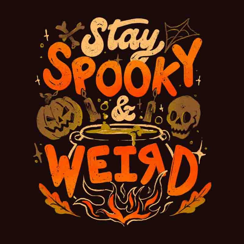 Stay Spooky And Weird