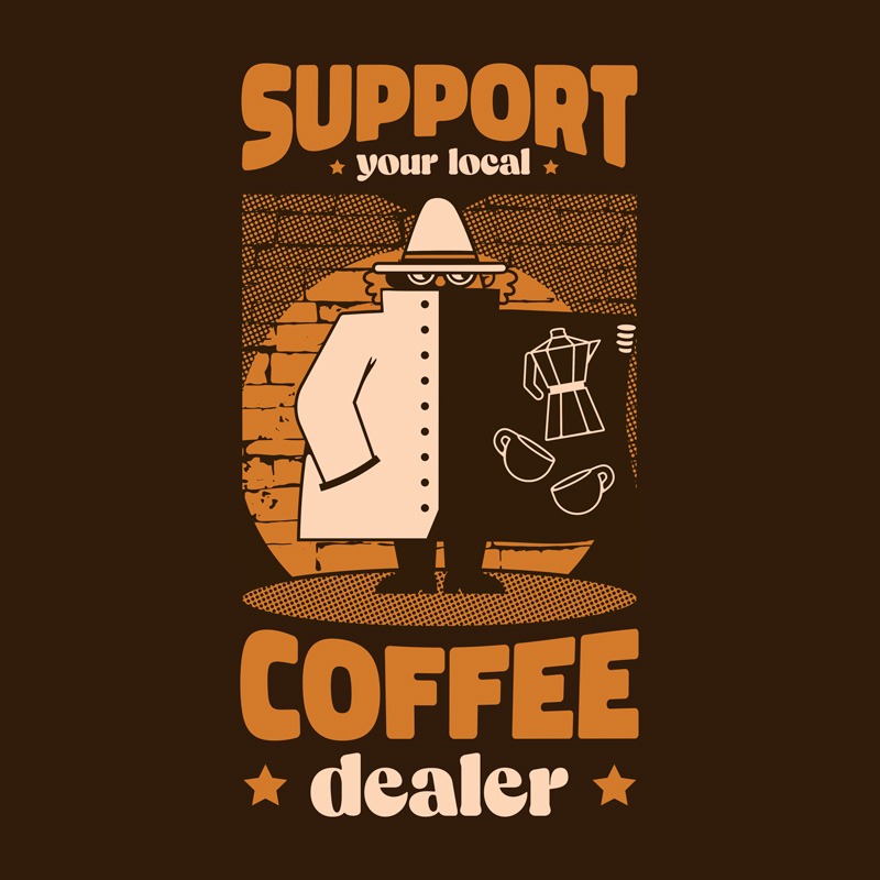 Support Your Local Coffee Dealer