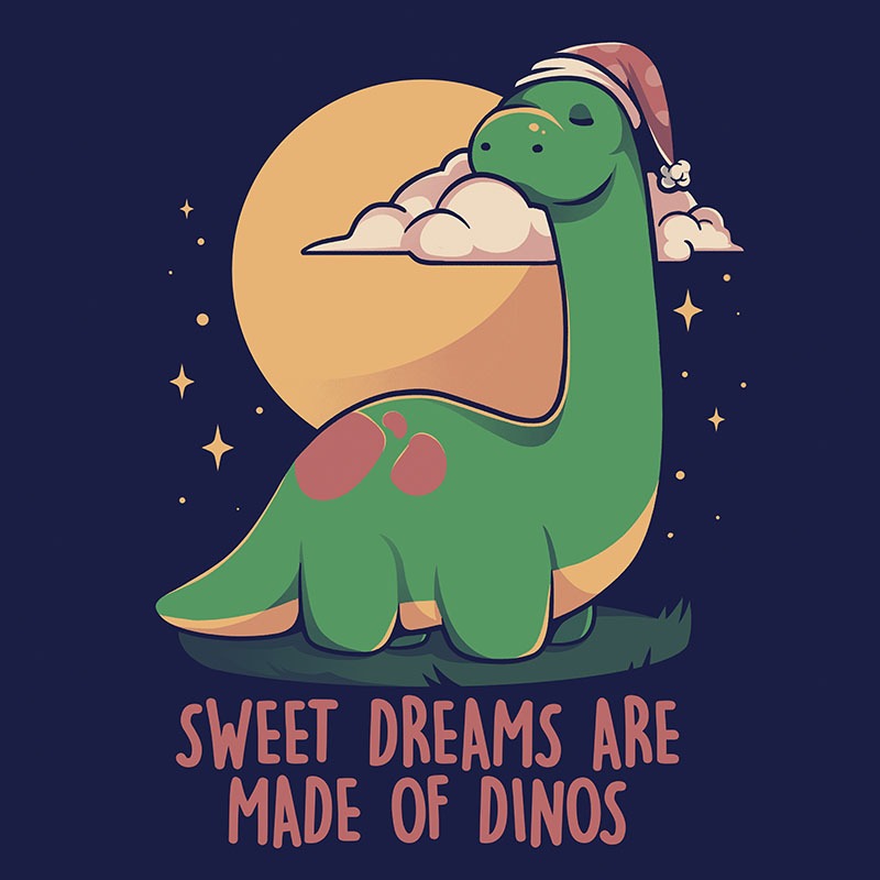 Sweet Dreams Are Made Of Dinos