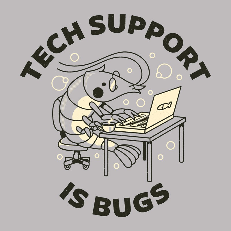 Tech Support Is Bugs