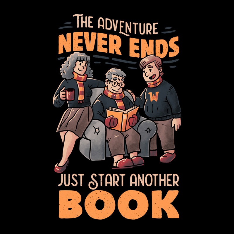 The Adventure Never Ends Just Start Another Book