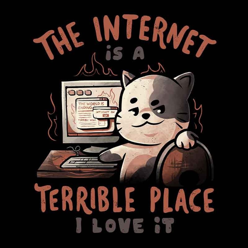 The Internet Is A Terrible Place