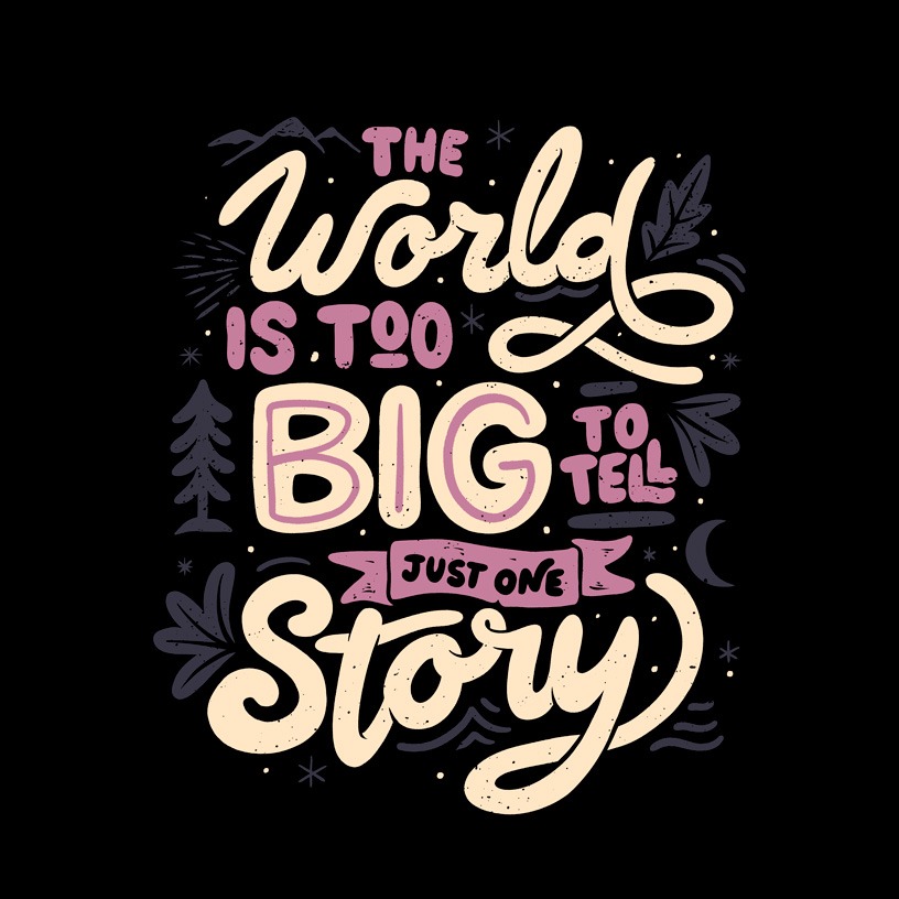 The World Is Too Big To Tell Just One Story