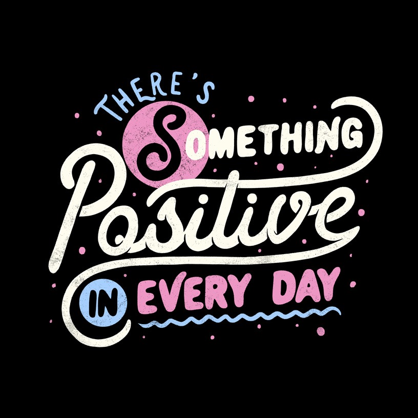 There’s Something Positive In Every Day