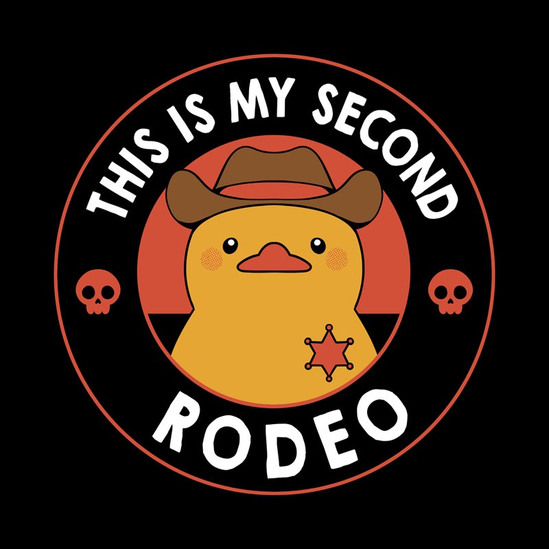 This Is My Second Rodeo Duck