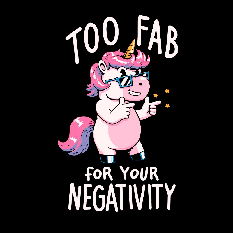 Too Fab For Your Negativity