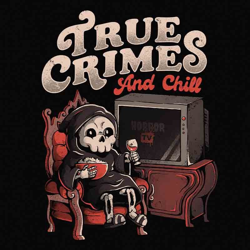 True Crimes And Chill