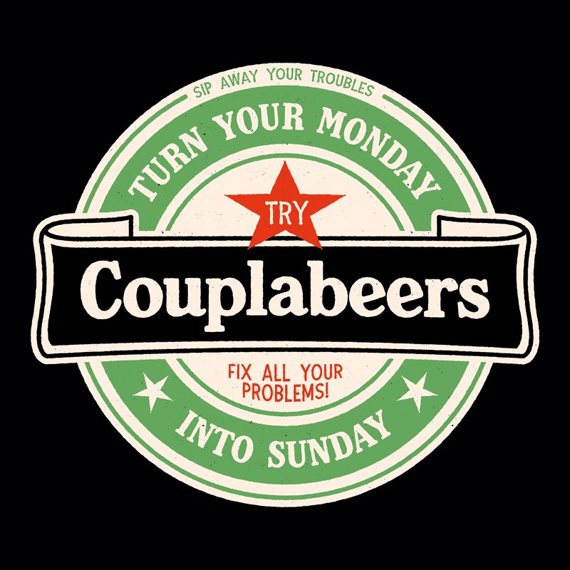 Try Couplabeers! It Fix Everything!