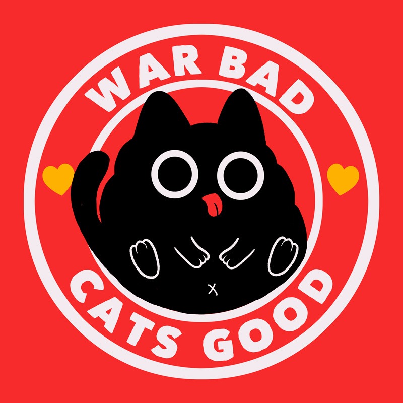 War Bad Cats Good