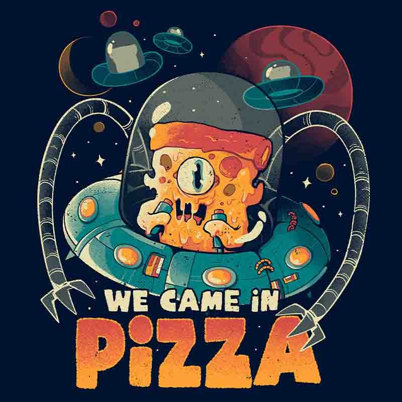 We Came In Pizza