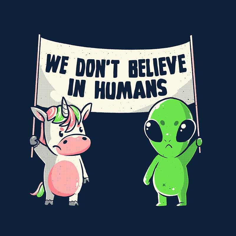 We Don’t Believe In Humans