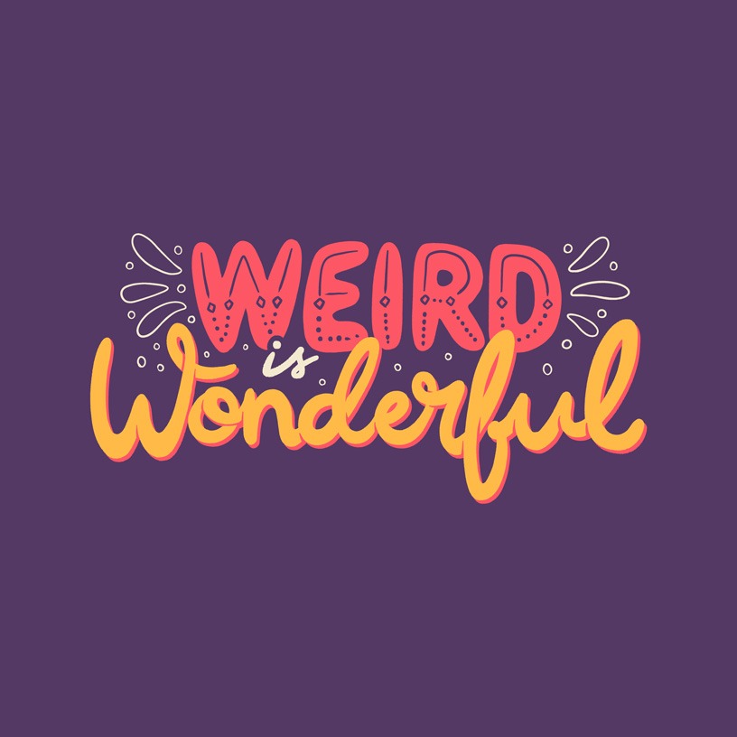 Weird is Wonderful