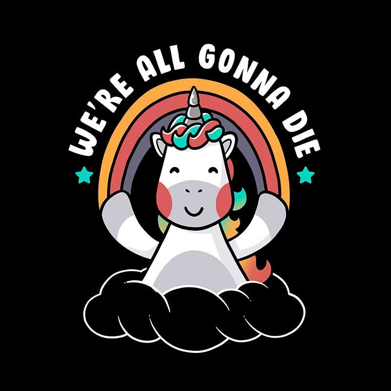 We’re All Gonna Die