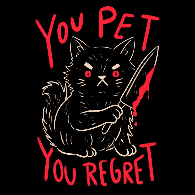 You Pet You Regret