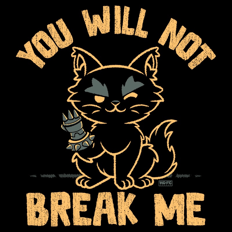 You Will Not Break Me Cat