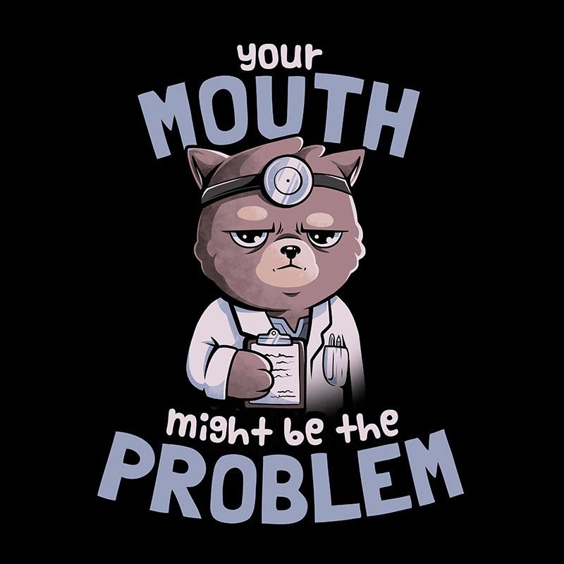Your Mouth Might Be The Problem