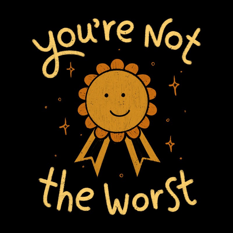 You’re Not The Worst