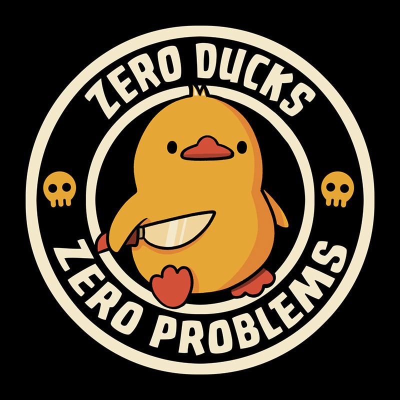 Zero Ducks Zero Problems