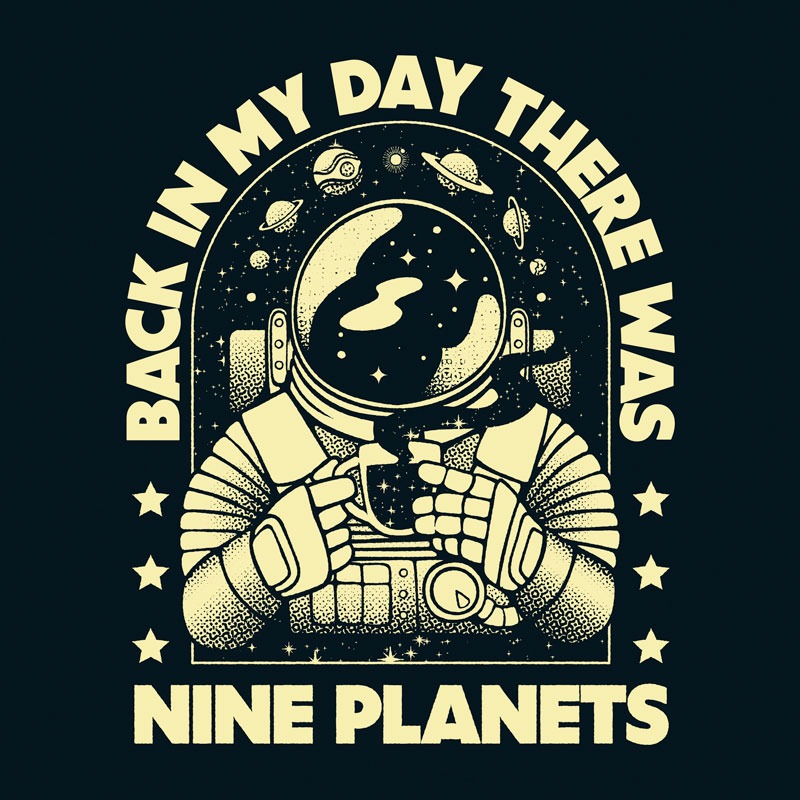 Back in My Day We Had Nine Planets Astronaut