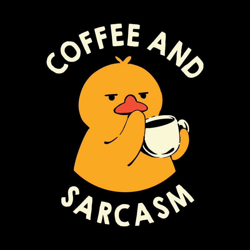 Coffee and Sarcasm Funny Duck