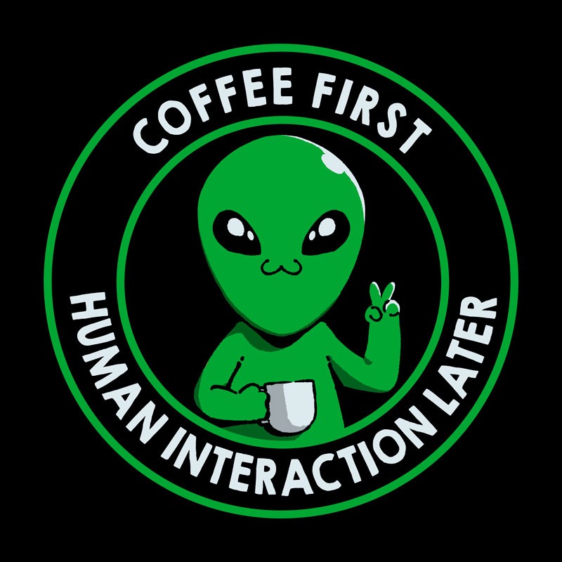 Coffee First, Human Interaction Later