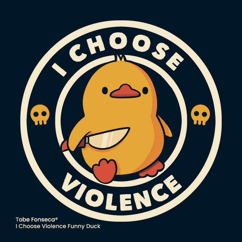 I Choose Violence Funny Duck