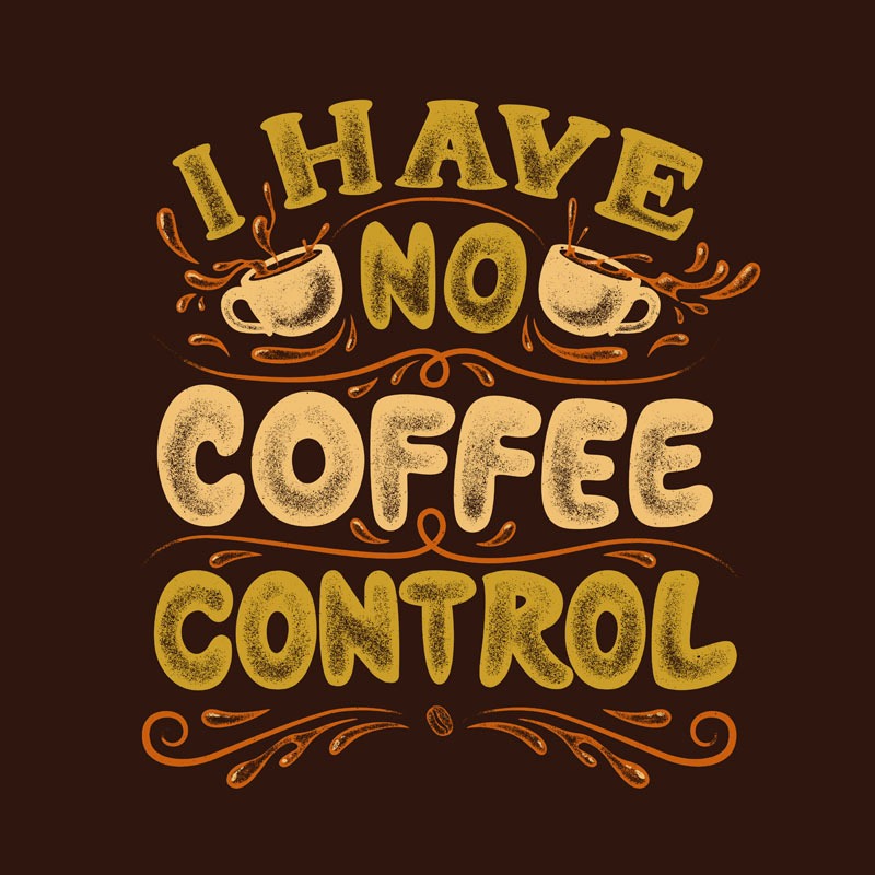 I Have No Coffee Control